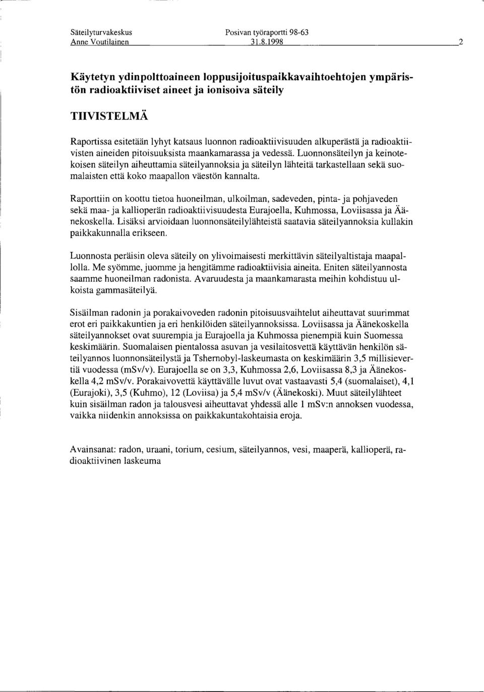 alkuperästä ja radioaktiivisten aineiden pitoisuuksista maankamarassa ja vedessä.