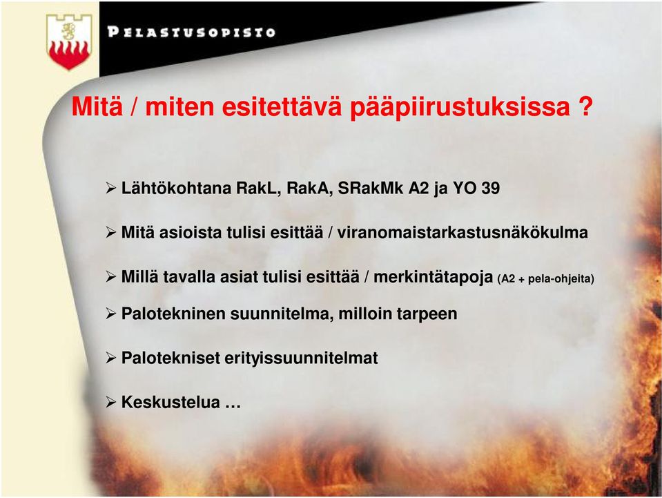 viranomaistarkastusnäkökulma Millä tavalla asiat tulisi esittää /