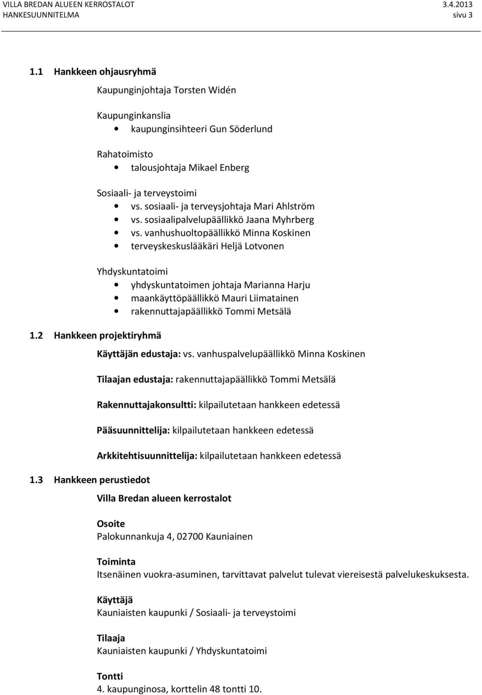 sosiaali- ja terveysjohtaja Mari Ahlström vs. sosiaalipalvelupäällikkö Jaana Myhrberg vs.