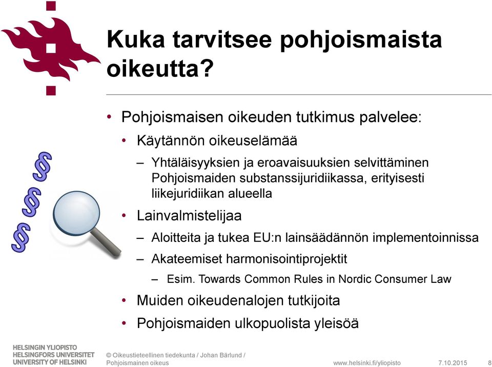 Pohjoismaiden substanssijuridiikassa, erityisesti liikejuridiikan alueella Lainvalmistelijaa Aloitteita ja tukea