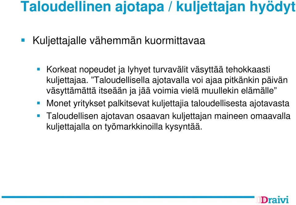 Taloudellisella ajotavalla voi ajaa pitkänkin päivän väsyttämättä itseään ja jää voimia vielä muullekin