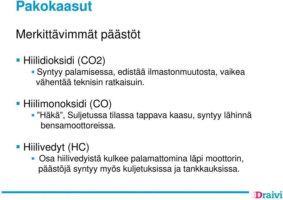 Hiilimonoksidi (CO) Häkä, Suljetussa tilassa tappava kaasu, syntyy lähinnä