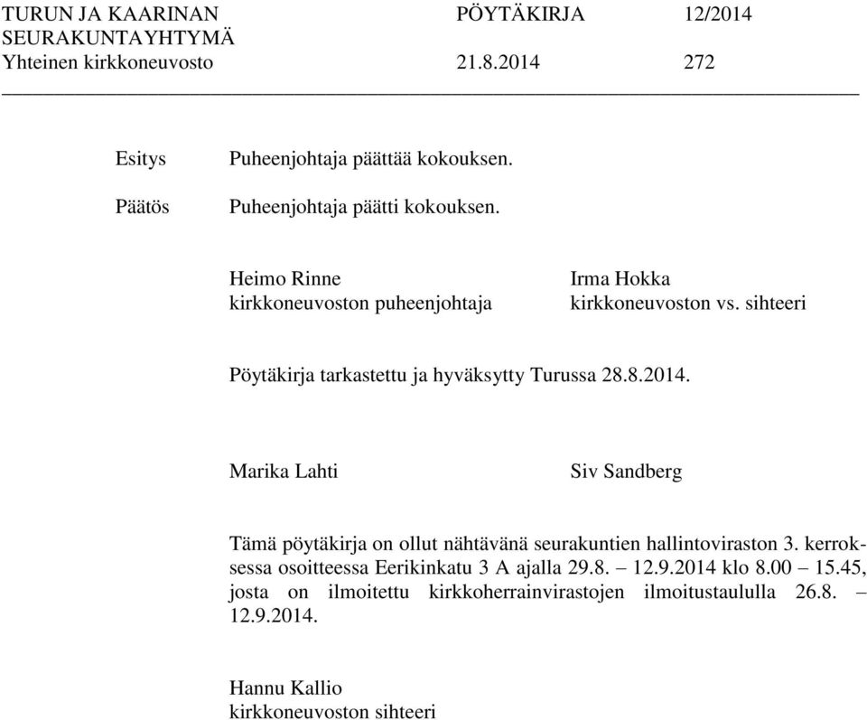 8.2014. Marika Lahti Siv Sandberg Tämä pöytäkirja on ollut nähtävänä seurakuntien hallintoviraston 3.