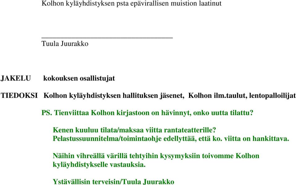 Tienviittaa Kolhon kirjastoon on hävinnyt, onko uutta tilattu? Kenen kuuluu tilata/maksaa viitta rantateatterille?