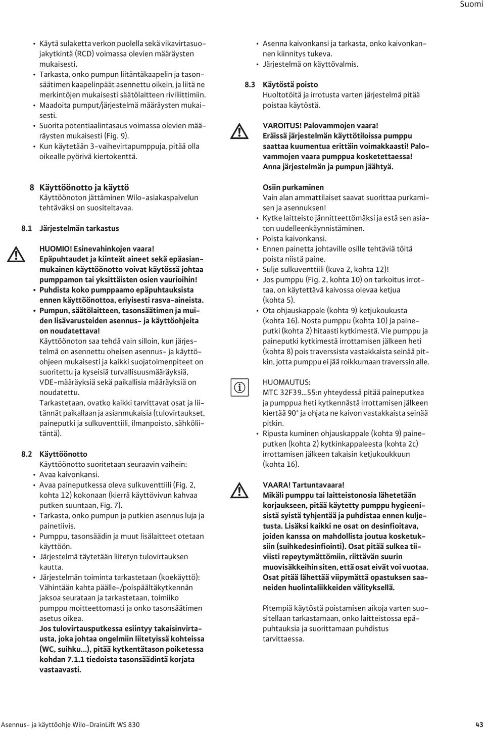 Maadoita pumput/järjestelmä määräysten mukaisesti. Suorita potentiaalintasaus voimassa olevien määräysten mukaisesti (Fig. 9).