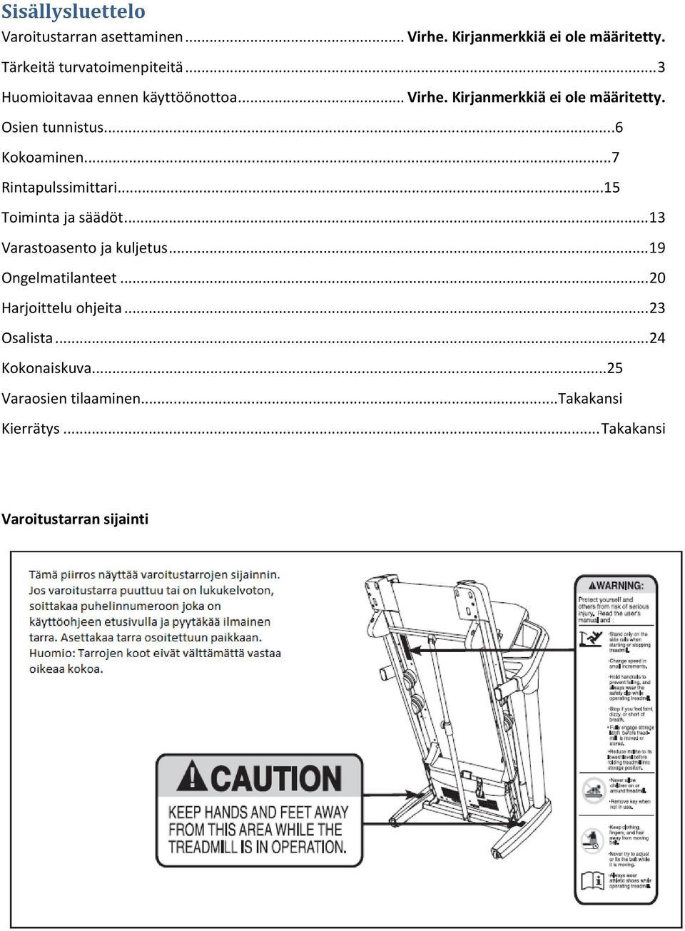 ..7 Rintapulssimittari...15 Toiminta ja säädöt... 13 Varastoasento ja kuljetus... 19 Ongelmatilanteet.