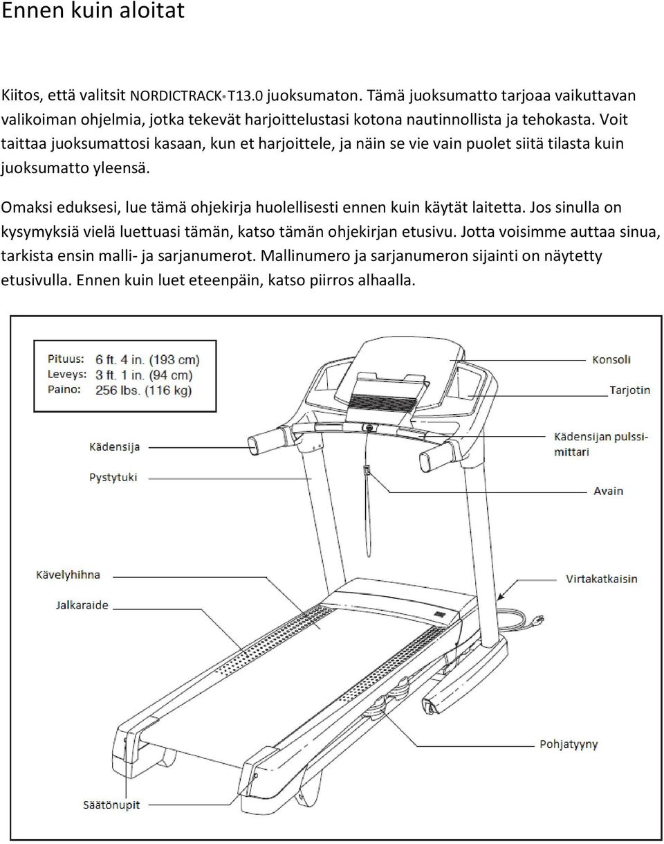 Voit taittaa juoksumattosi kasaan, kun et harjoittele, ja näin se vie vain puolet siitä tilasta kuin juoksumatto yleensä.