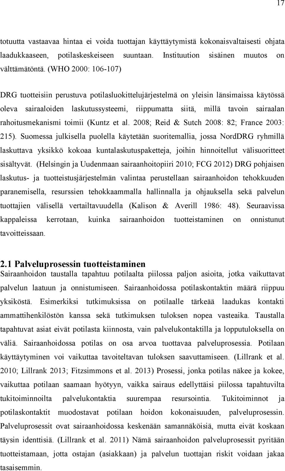 rahoitusmekanismi toimii (Kuntz et al. 2008; Reid & Sutch 2008: 82; France 2003: 215).