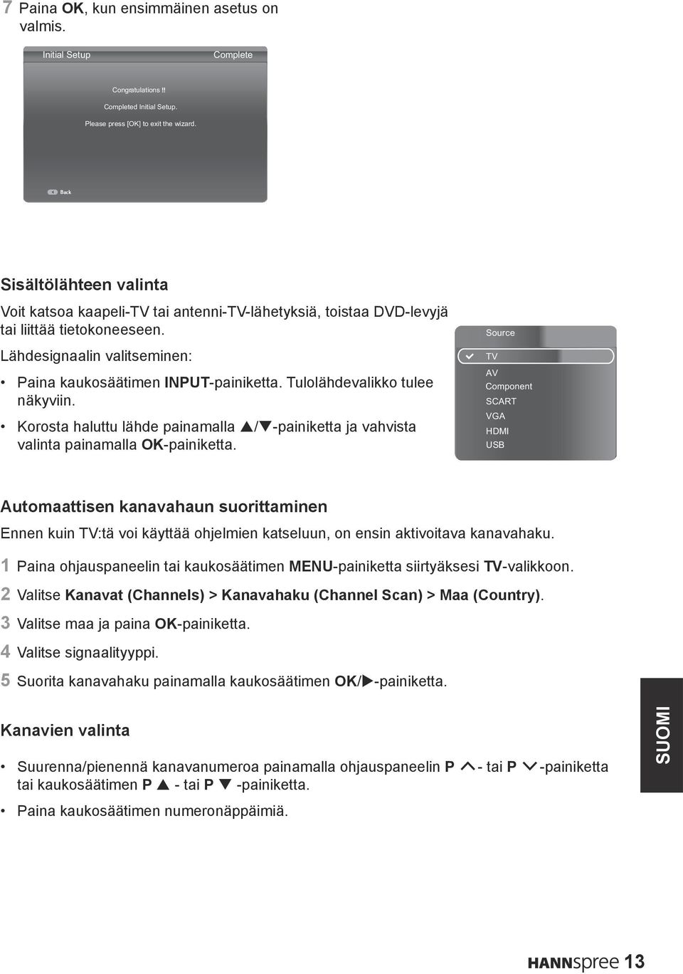 Tulolähdevalikko tulee näkyviin. Korosta haluttu lähde painamalla p/q-painiketta ja vahvista valinta painamalla OK-painiketta.