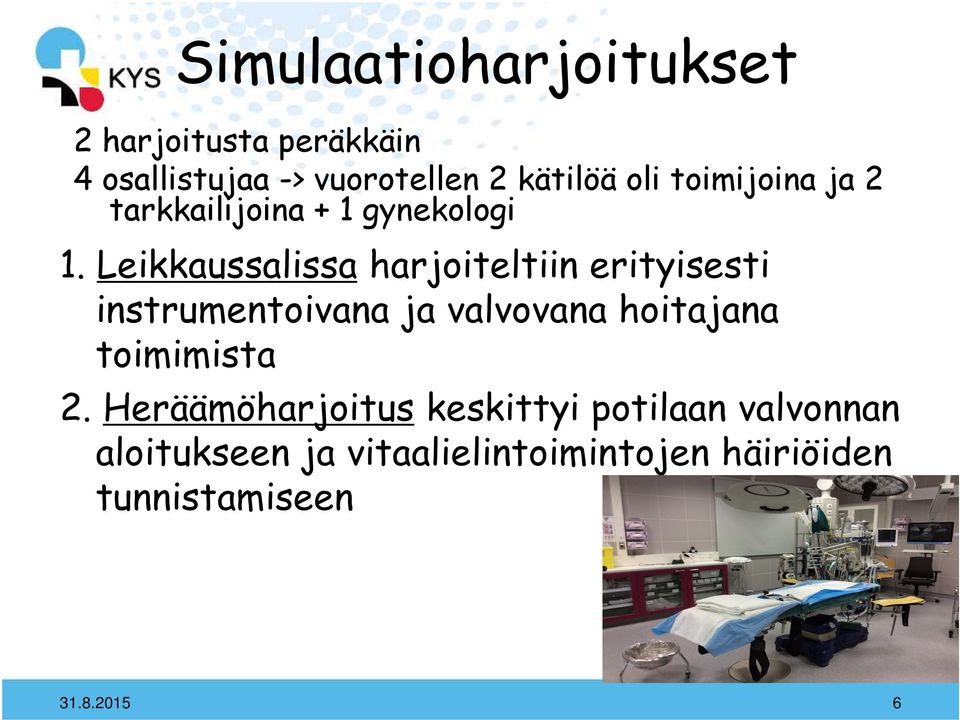 Leikkaussalissa harjoiteltiin erityisesti instrumentoivana ja valvovana hoitajana