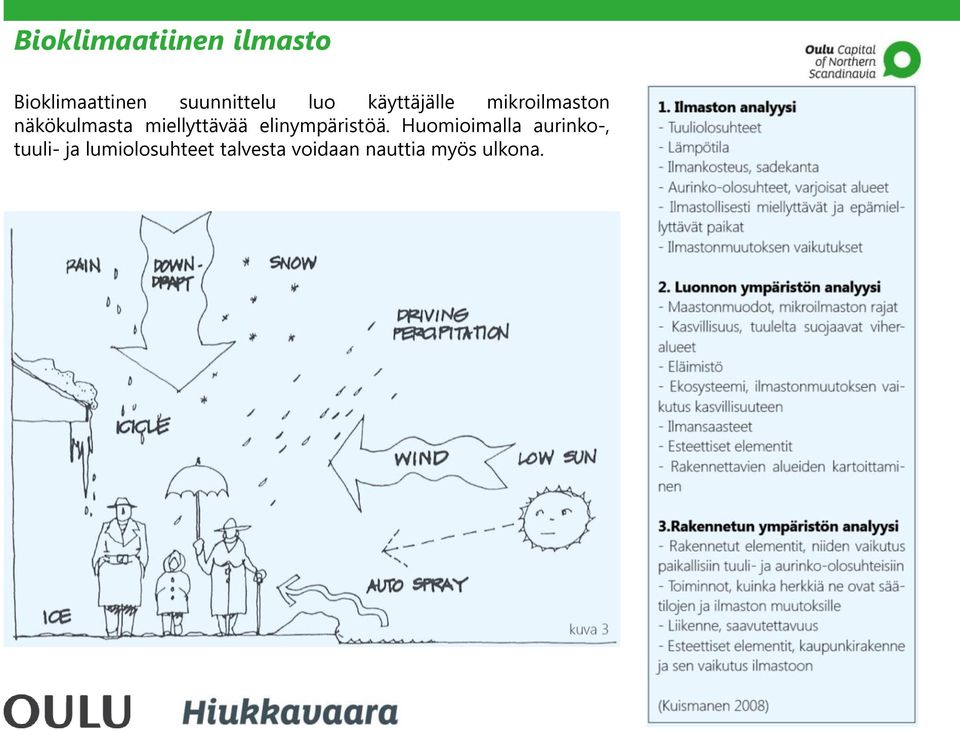 miellyttävää elinympäristöä.