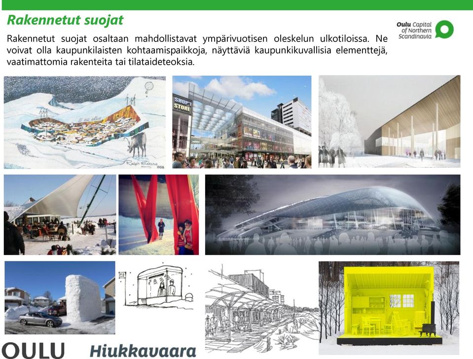 Ne voivat olla kaupunkilaisten kohtaamispaikkoja, näyttäviä