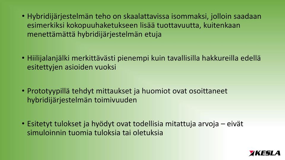 tavallisilla hakkureilla edellä esitettyjen asioiden vuoksi Prototyypillä tehdyt mittaukset ja huomiot ovat