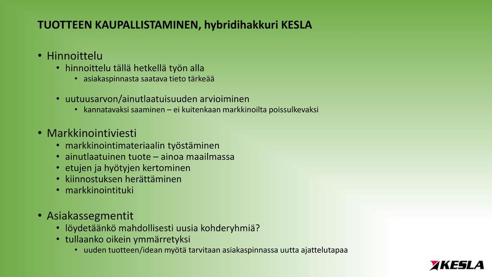 markkinointimateriaalin työstäminen ainutlaatuinen tuote ainoa maailmassa etujen ja hyötyjen kertominen kiinnostuksen herättäminen