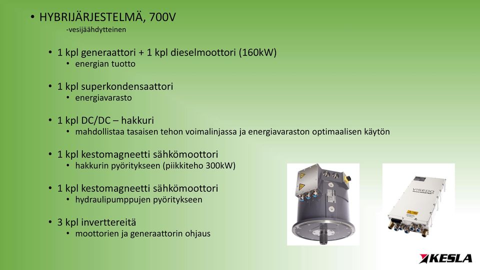 energiavaraston optimaalisen käytön 1 kpl kestomagneetti sähkömoottori hakkurin pyöritykseen (piikkiteho 300kW)