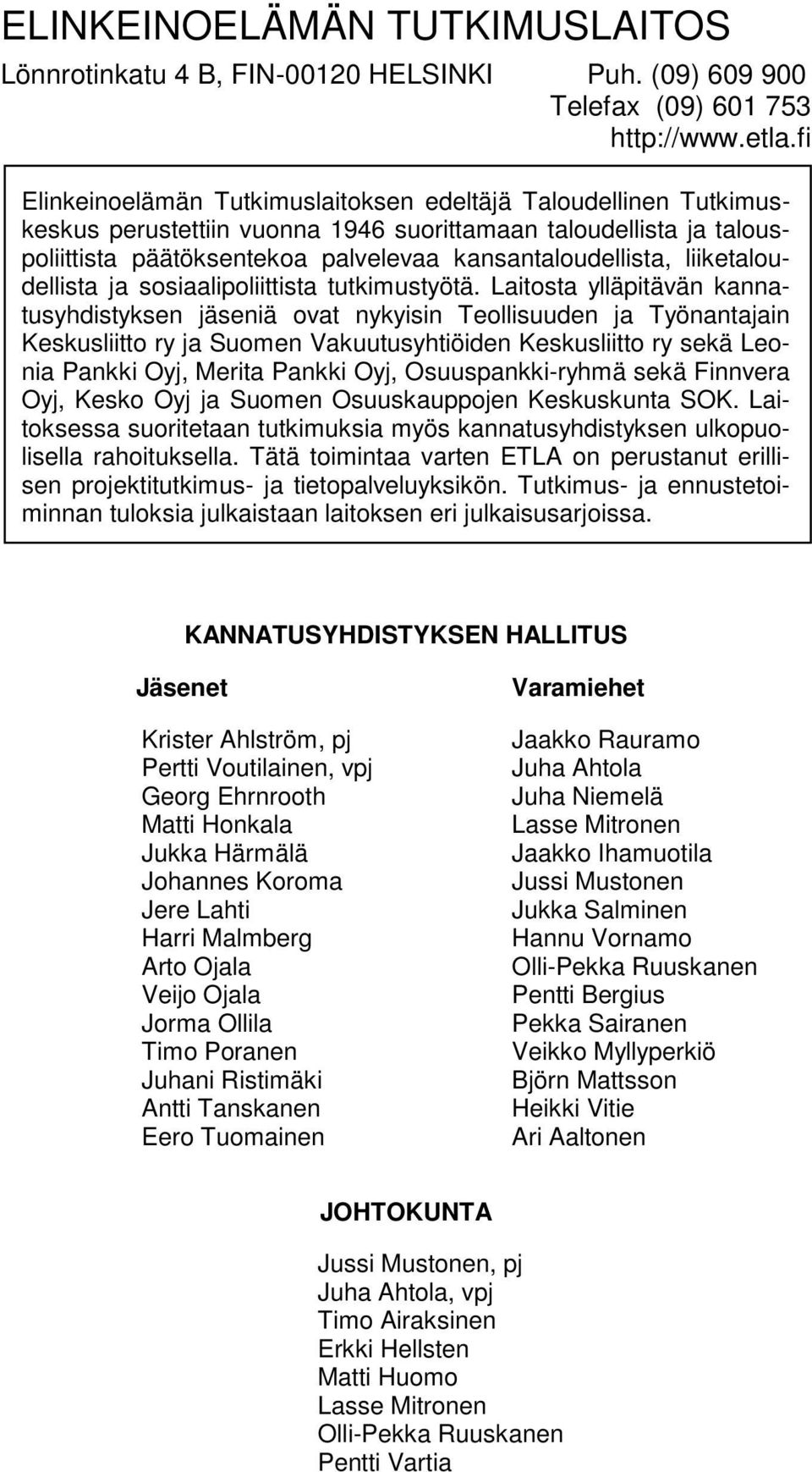 liiketaloudellista ja sosiaalipoliittista tutkimustyötä.