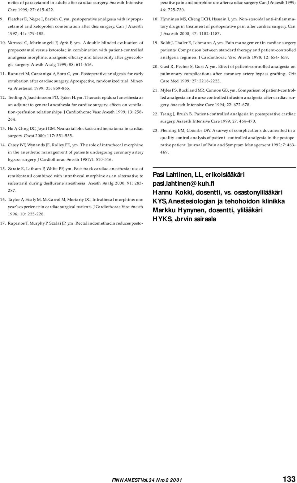 A double-blinded evaluation of propacetamol versus ketorolac in combination with patient-controlled analgesia morphine: analgesic efficacy and tolerability after gynecologic surgery.