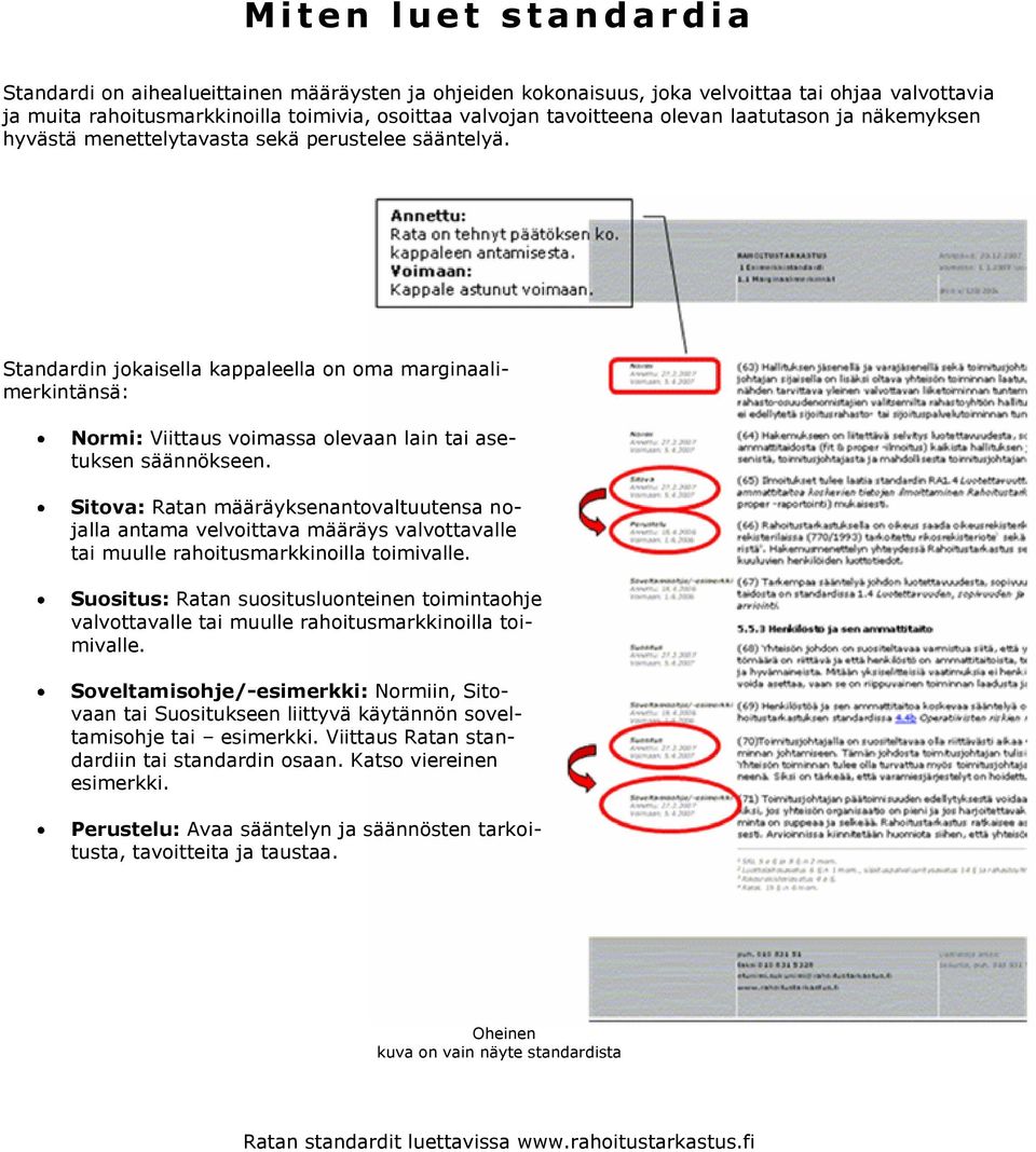Standardin jokaisella kappaleella on oma marginaalimerkintänsä: Normi: Viittaus voimassa olevaan lain tai asetuksen säännökseen.