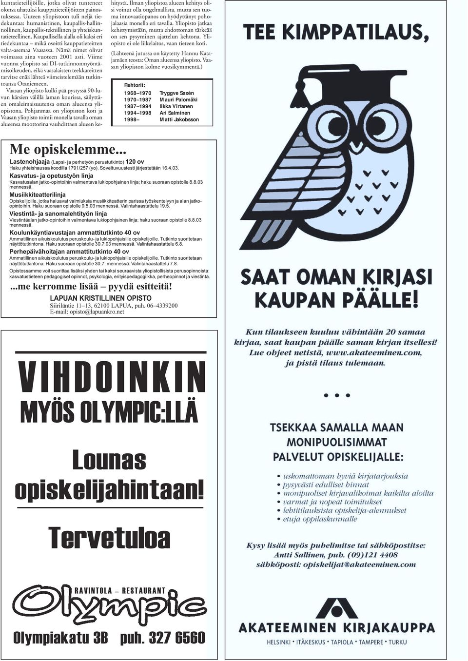 Kaupallisella alalla oli kaksi eri tiedekuntaa mikä osoitti kauppatieteitten valta-asemaa Vaasassa. Nämä nimet olivat voimassa aina vuoteen 2001 asti.