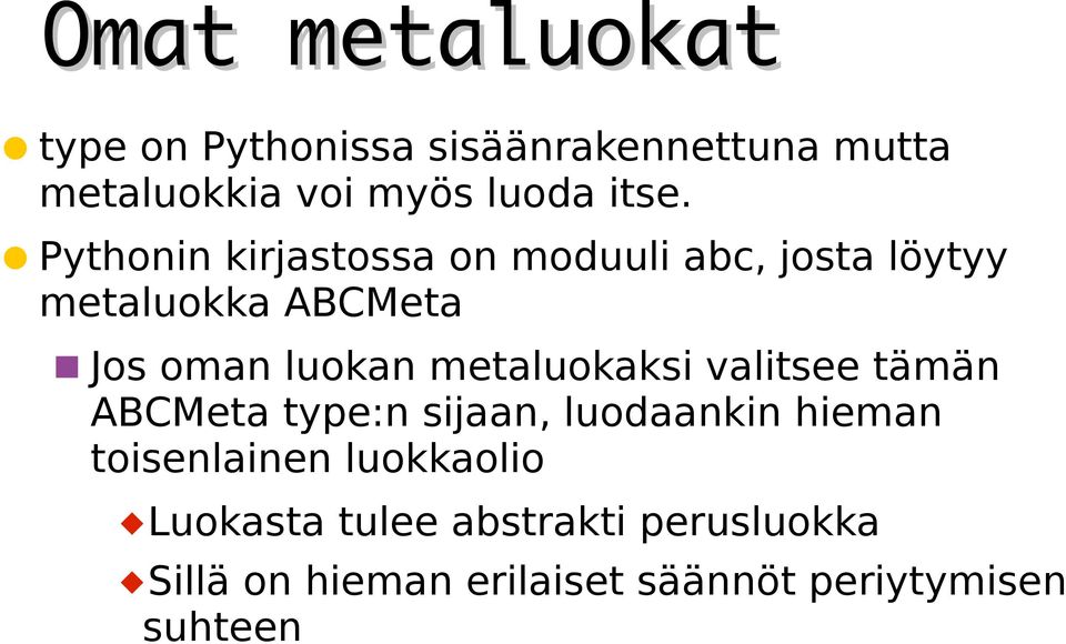 metaluokaksi valitsee tämän ABCMeta type:n sijaan, luodaankin hieman toisenlainen