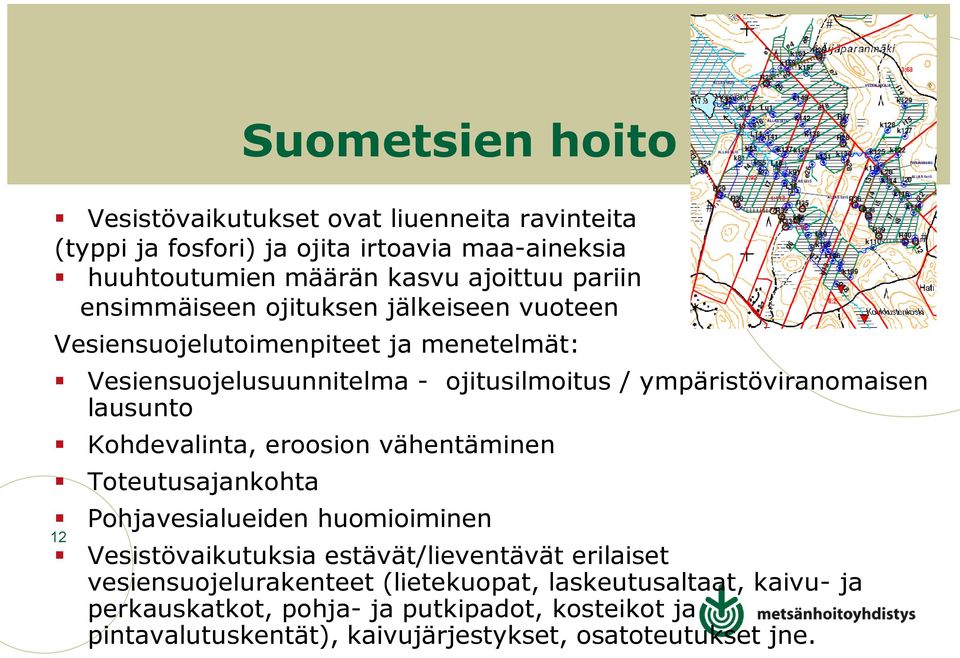 lausunto Kohdevalinta, eroosion vähentäminen Toteutusajankohta Pohjavesialueiden huomioiminen 12 Vesistövaikutuksia estävät/lieventävät erilaiset