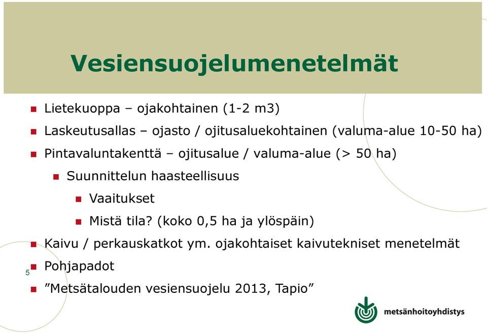 ha) Suunnittelun haasteellisuus Vaaitukset Mistä tila?