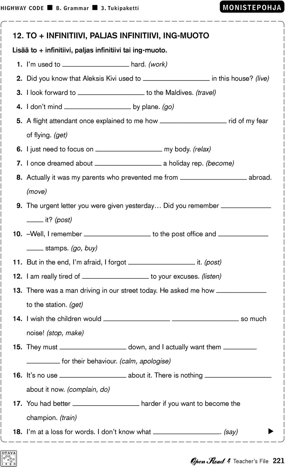 (relax) 7. I once dreamed about a holiday rep. (become) 8. Actually it was my parents who prevented me from abroad. (move) 9. The urgent letter you were given yesterday Did you remember it? (post) 10.