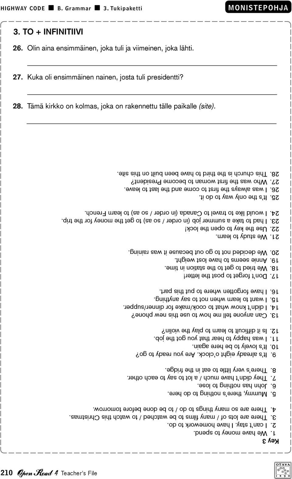 4. There are so many things to do / to be done before tomorrow. 5. Mummy, there s nothing to do here. 6. John has nothing to lose. 7. They didn t have much / a lot to say to each other. 8.