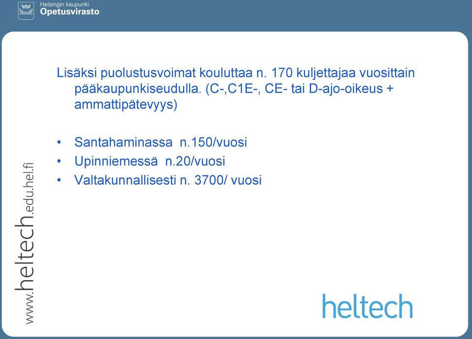 (C-,C1E-, CE- tai D-ajo-oikeus + ammattipätevyys)