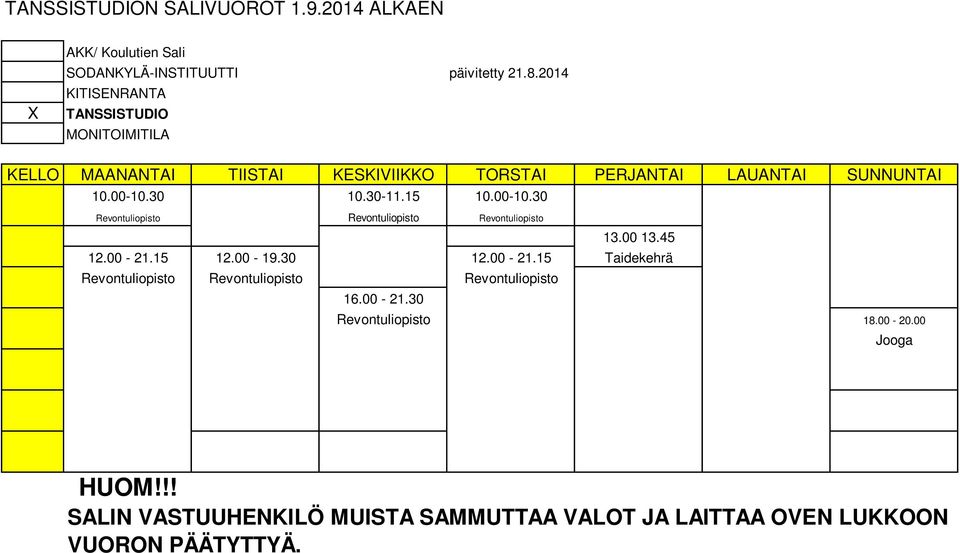 00 13.45 12.00-21.15 12.00-19.30 12.00-21.15 Taidekehrä Revontuliopisto Revontuliopisto Revontuliopisto 16.00-21.30 Revontuliopisto 18.