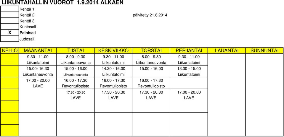 30-16.00 15.00-16.00 13.30-15.00 Liikuntaneuvonta Liikuntaneuvonta Liikuntatoimi Liikuntatoimi 17.00-20.00 16.00-17.