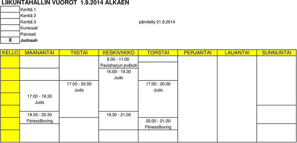 2014 Kuntosali Painisali Judosali 9.00-11.00 17.00-19.