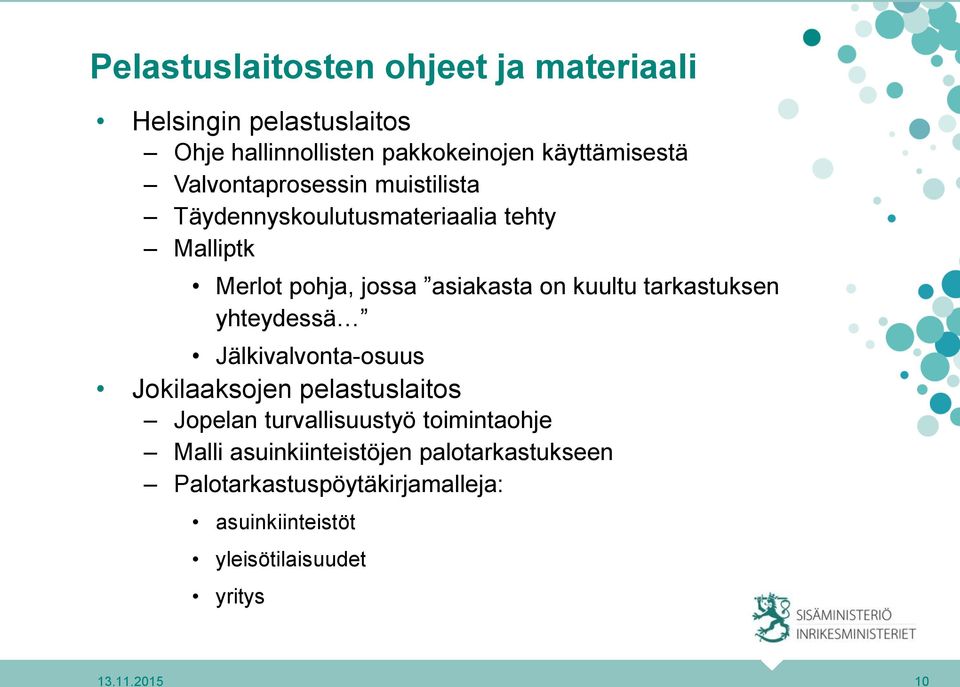 tarkastuksen yhteydessä Jälkivalvonta-osuus Jokilaaksojen pelastuslaitos Jopelan turvallisuustyö toimintaohje Malli