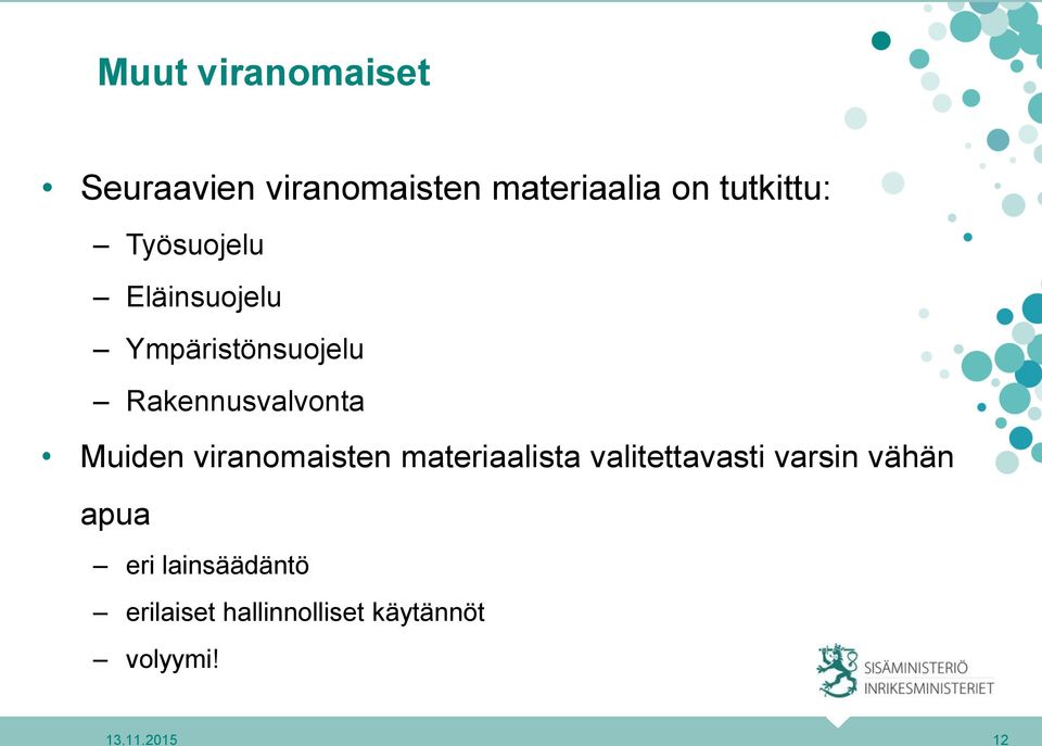 viranomaisten materiaalista valitettavasti varsin vähän apua eri