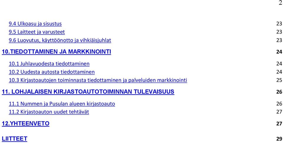 3 Kirjastoautojen toiminnasta tiedottaminen ja palveluiden markkinointi 25 11.