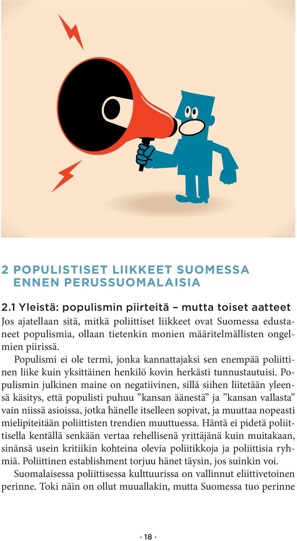 Populismi ei ole termi, jonka kannattajaksi sen enempää poliittinen liike kuin yksittäinen henkilö kovin herkästi tunnustautuisi.
