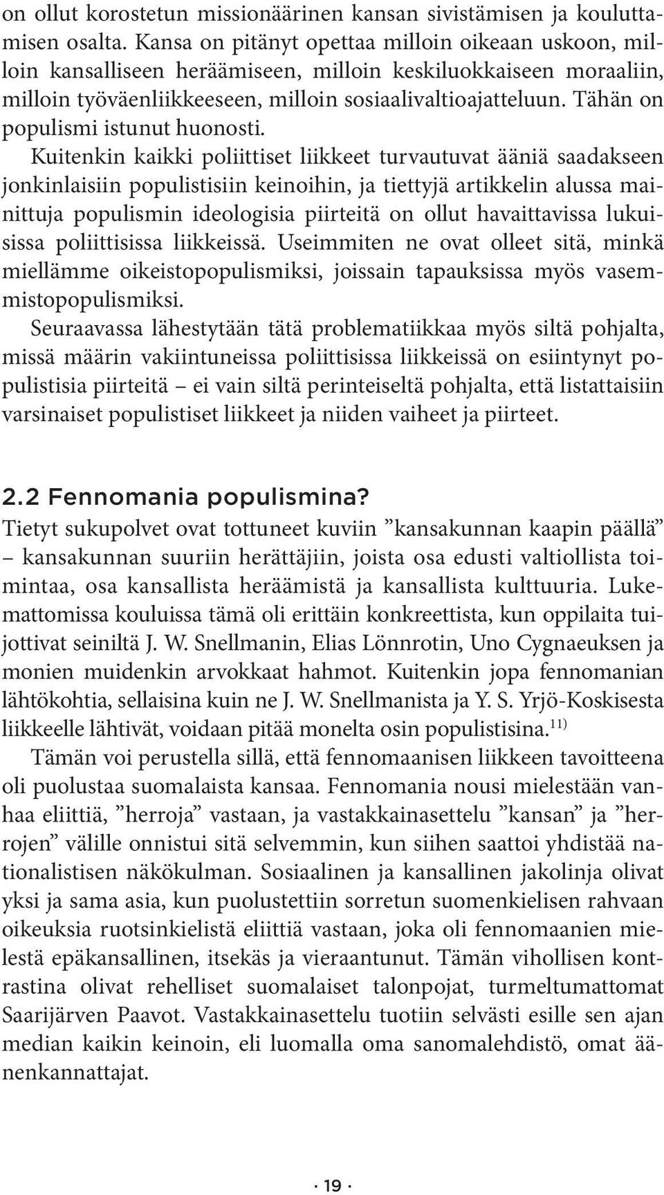 Tähän on populismi istunut huonosti.