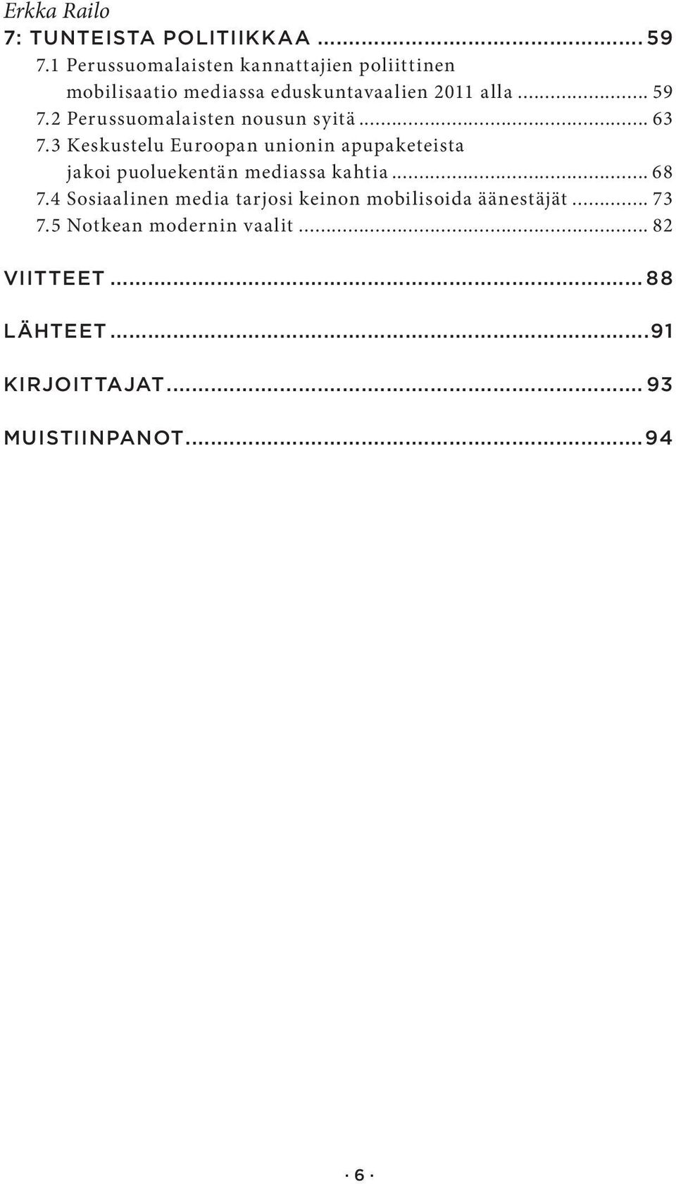 2 Perussuomalaisten nousun syitä... 63 7.