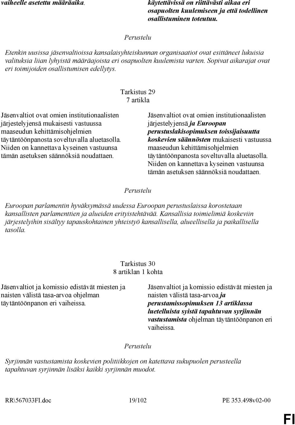 Sopivat aikarajat ovat eri toimijoiden osallistumisen edellytys.