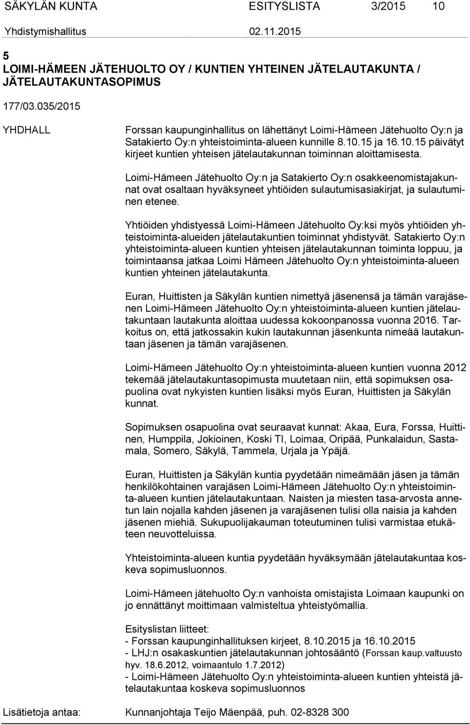 15 ja 16.10.15 päivätyt kirjeet kuntien yhteisen jätelautakunnan toiminnan aloittamisesta.