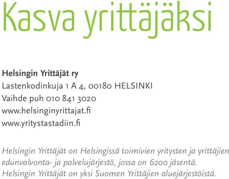 fi Helsingin Yrittäjät on Helsingissä toimivien yritysten ja yrittäjien edunvalvonta-