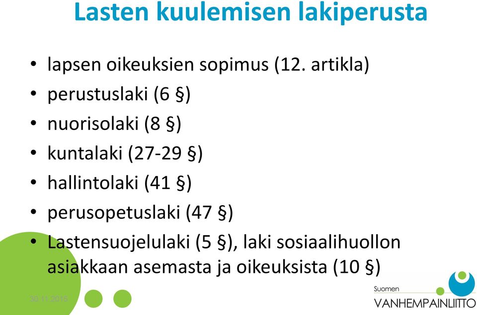 hallintolaki (41 ) perusopetuslaki (47 ) Lastensuojelulaki (5