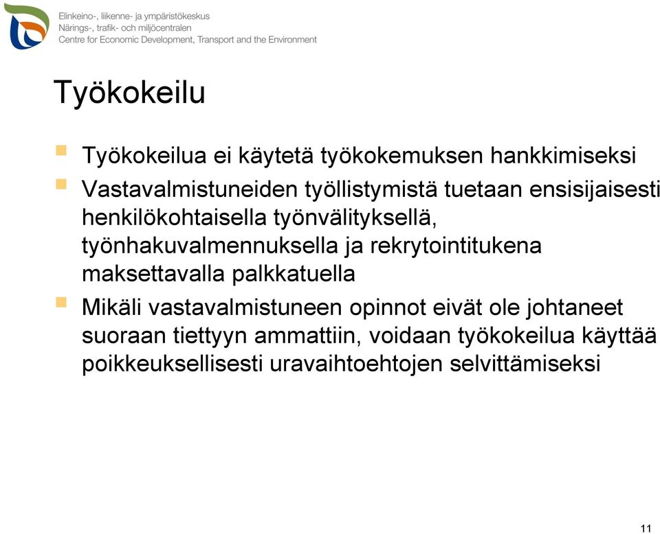 rekrytointitukena maksettavalla palkkatuella Mikäli vastavalmistuneen opinnot eivät ole johtaneet