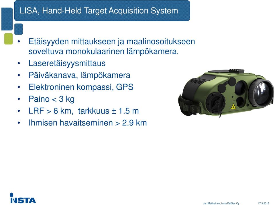 Laseretäisyysmittaus Päiväkanava, lämpökamera Elektroninen