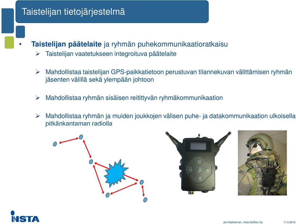 välittämisen ryhmän jäsenten välillä sekä ylempään johtoon Mahdollistaa ryhmän sisäisen reitittyvän