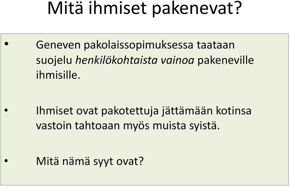 henkilökohtaista vainoa pakeneville ihmisille.