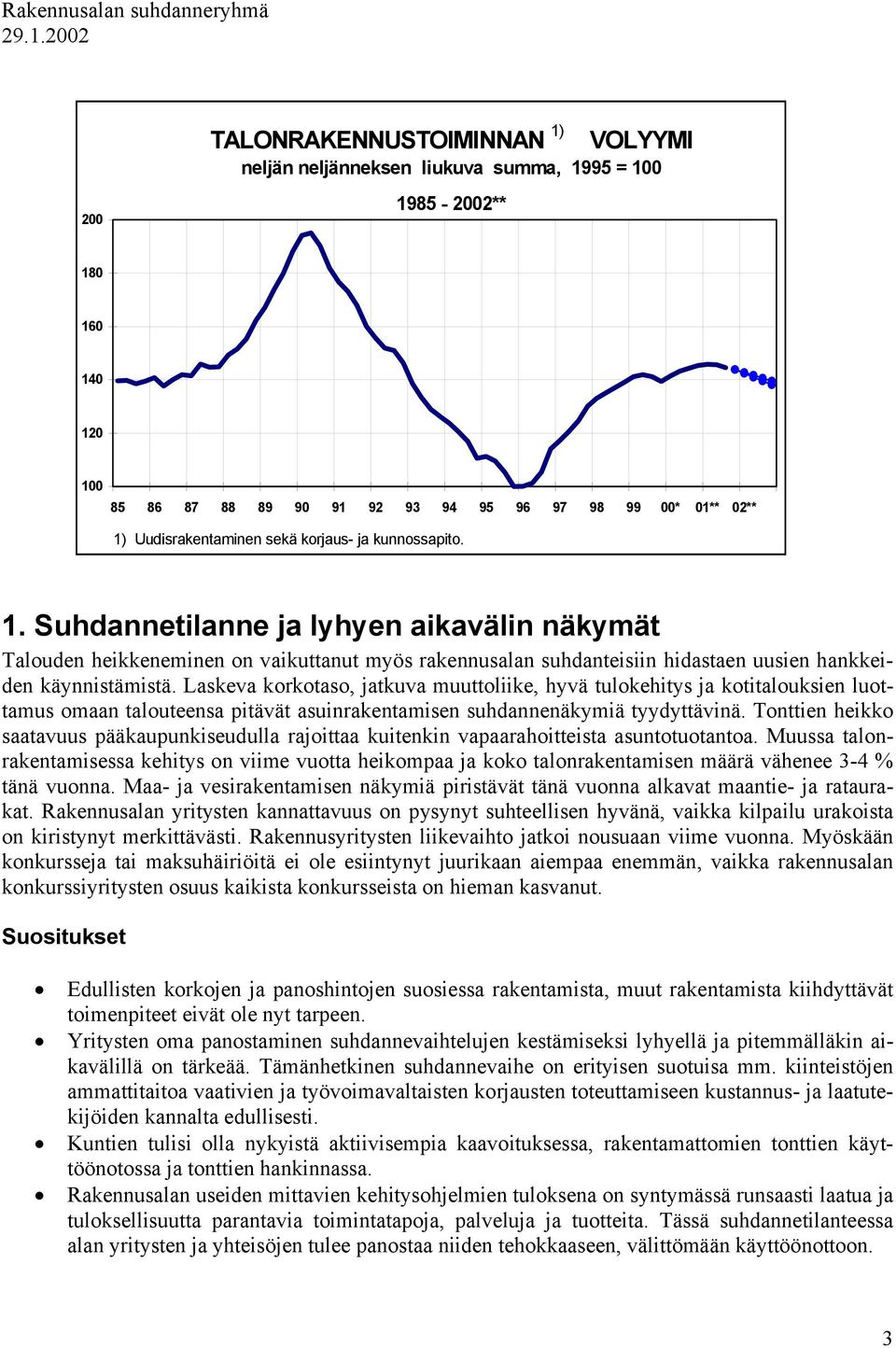 Uudisrakentaminen sekä korjaus- ja kunnossapito. 1.
