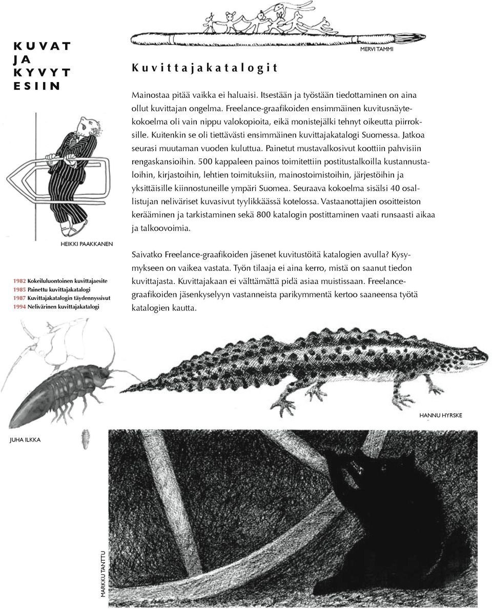 Freelance-graafikoiden ensimmäinen kuvitusnäytekokoelma oli vain nippu valokopioita, eikä monistejälki tehnyt oikeutta piirroksille.