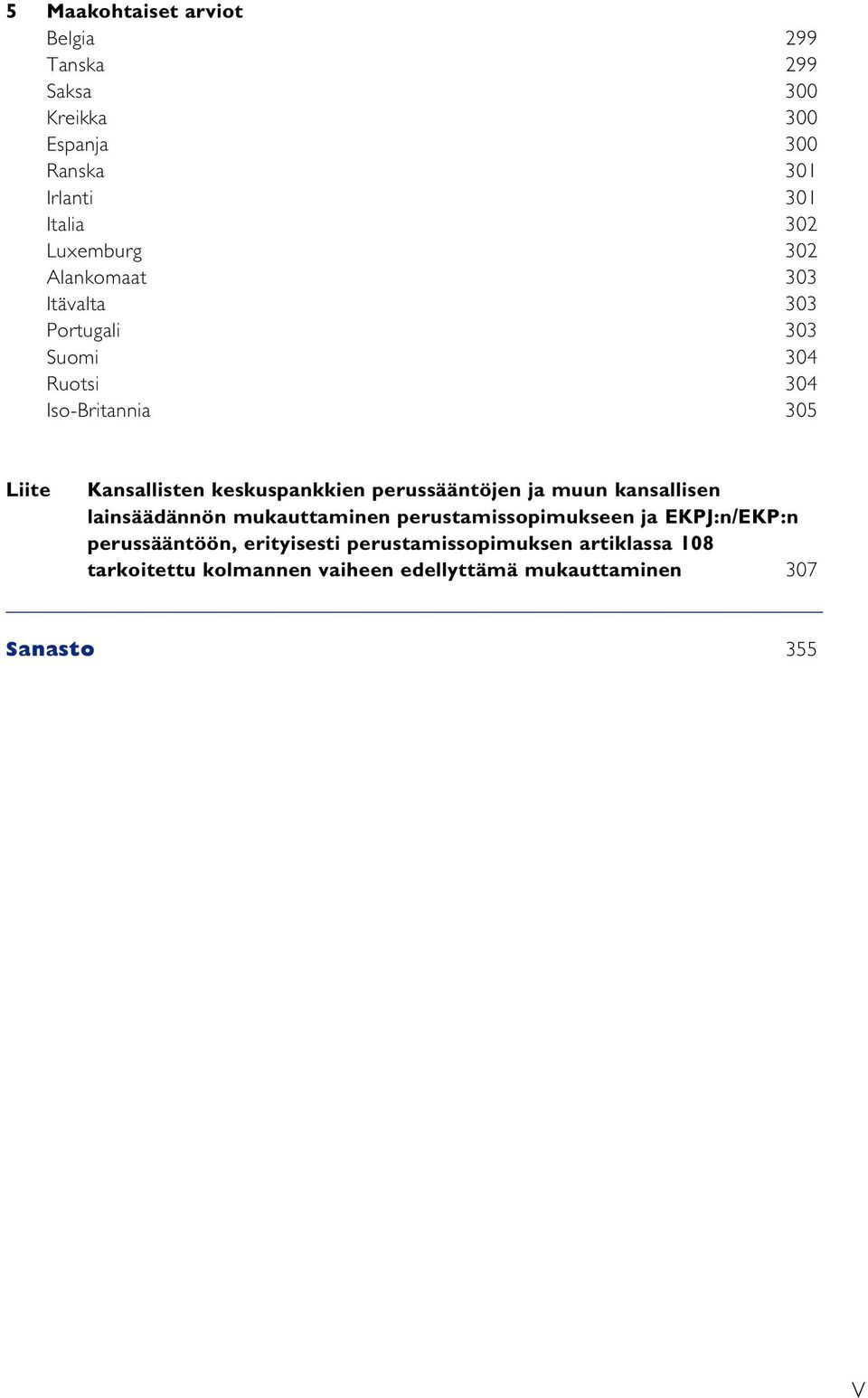 keskuspankkien perussääntöjen ja muun kansallisen lainsäädännön mukauttaminen perustamissopimukseen ja EKPJ:n/EKP:n