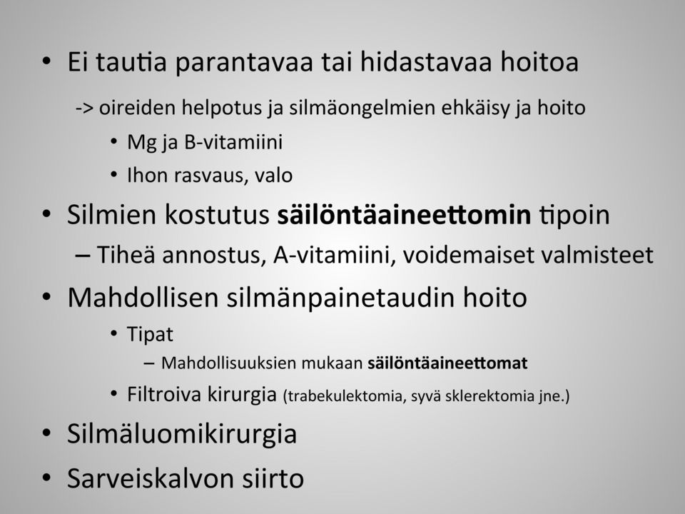 voidemaiset valmisteet Mahdollisen silmänpainetaudin hoito Tipat Mahdollisuuksien mukaan